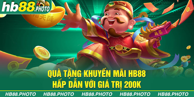 Quà tặng khuyến mãi HB88 hấp dẫn với giá trị 200k